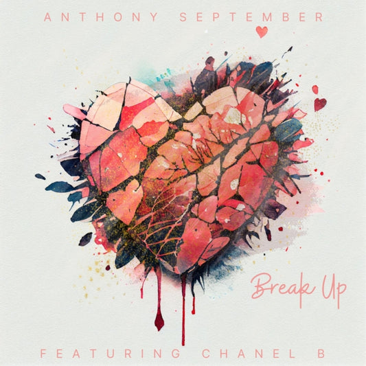 Break Up ft Chanel. B - Anthony September